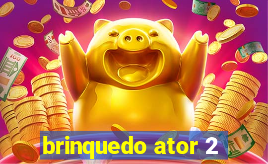 brinquedo ator 2